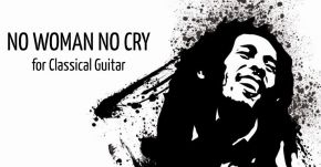 New Classical Guitar Transcription: No Woman No Cry